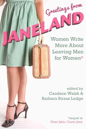 Greetings from Janeland (Women Write More About Leaving Men for Women) by Candace Walsh, Barbara Straus Lodge, 9781627782340