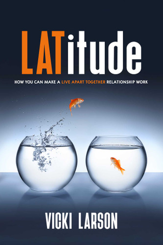 LATitude (How You Can Make a Live Apart Together Relationship Work) by Vicki Larson, 9781627783323 LATitude (How You Can Make a Live Apart Together Relationship Work) by Vicki Larson, 9781627783323