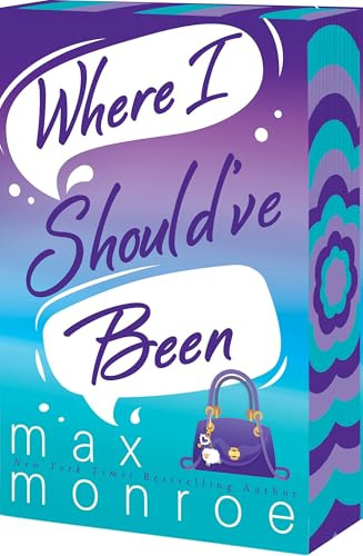 Where I Should've Been by Max Monroe, 9781649379665