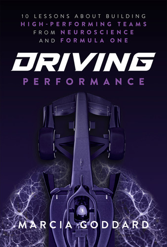 Driving Performance (10 Lessons About Building High-Performing Teams from Neuroscience and Formula One) by Marcia Goddard, 9781394372942