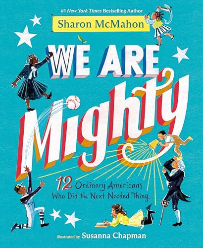 We Are Mighty (12 Ordinary Americans Who Did the Next Needed Thing) by Sharon McMahon, Susanna Chapman, 9798217033348