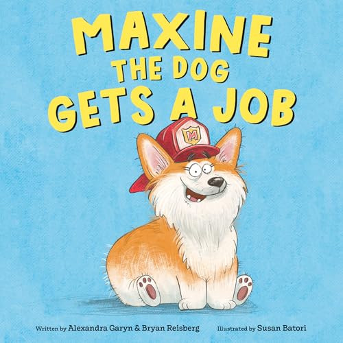 Maxine the Dog Gets a Job by Alexandra Garyn, Bryan Reisberg, Susan Batori, 9780593642931