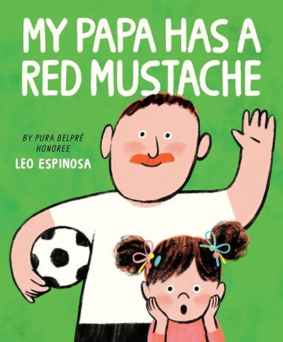 My Papa Has a Red Mustache by Leo Espinosa, 9780593811603