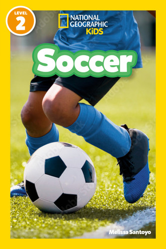 Soccer (National Geographic Kids Readers, Level 2) by Melissa Santoyo, National Geographic Kids, 9781426378027