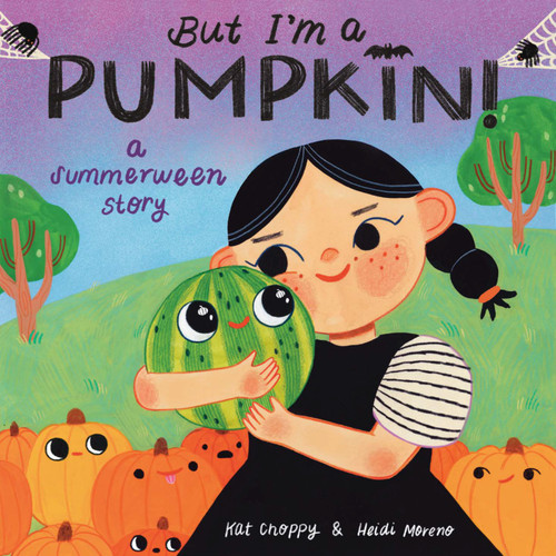 But I'm a Pumpkin!: A Summerween Story by Kat Choppy, Heidi Moreno, 9798217122509