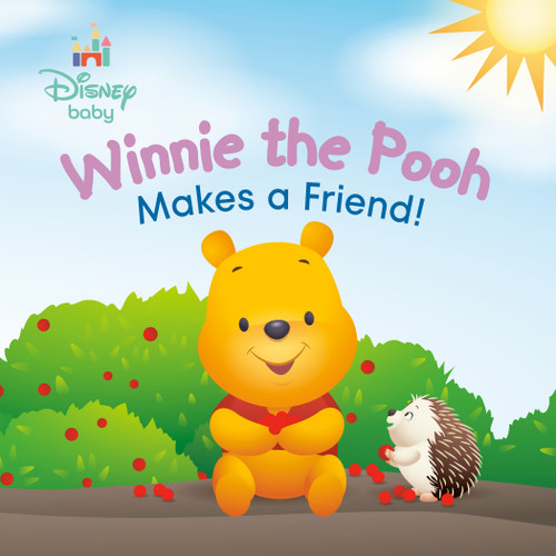 Winnie the Pooh Makes a Friend! (Disney Baby) by RH Disney, Disney Storybook Art Team, 9780736446600