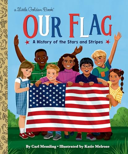 Our Flag (A History of the Stars and Stripes) by Carl Memling, Katie Melrose, 9798217226672