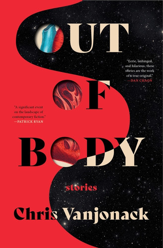Out of Body (Stories) by Chris Vanjonack, 9780063471528