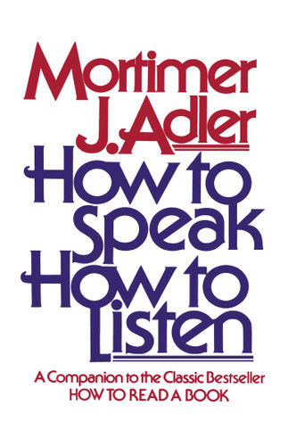 How to Speak How to Listen by Mortimer J. Adler, 9780684846477