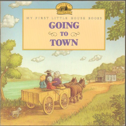 Going to Town by Laura Ingalls Wilder, Renee Graef, 9780064434522