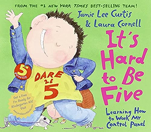 It's Hard to Be Five (Learning How to Work My Control Panel) by Jamie Lee Curtis, Laura Cornell, 9780060080952