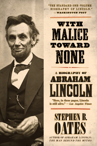 With Malice Toward None (A Biography of Abraham Lincoln) by Stephen B. Oates, 9780060924713