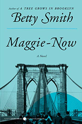 Maggie-Now (A Novel) by Betty Smith, 9780062120205