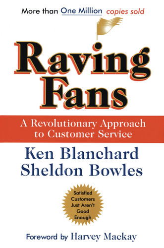 Raving Fans (A Revolutionary Approach To Customer Service) by Ken Blanchard, Sheldon Bowles, 9780688123161 Raving Fans (A Revolutionary Approach To Customer Service) by Ken Blanchard, Sheldon Bowles, 9780688123161