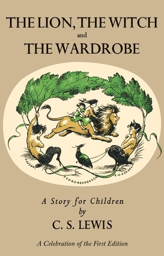 Lion, the Witch and the Wardrobe: A Celebration of the First Edition by C. S. Lewis, 9780061715051 Lion, the Witch and the Wardrobe: A Celebration of the First Edition by C. S. Lewis, 9780061715051