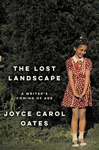 The Lost Landscape (A Writer's Coming of Age) - 9780062408679 by Joyce Carol Oates