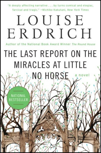 The Last Report on the Miracles at Little No Horse (A Novel) by Louise Erdrich, 9780061577628