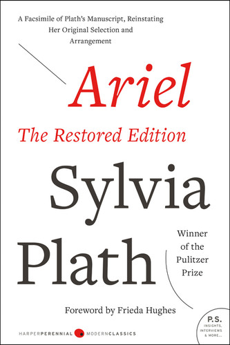 Ariel: The Restored Edition (A Facsimile of Plath's Manuscript, Reinstating Her Original Selection and Arrangement) by Sylvia Plath, 9780060732608