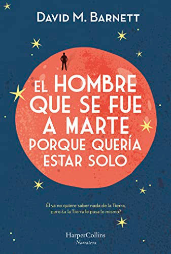 El hombre que se fue a Marte porque quería estar solo ((Calling Major Tom - Spanish Edition)) by David M. Barnett, 9788491392057