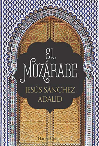 El mozárabe (The Mozarabic) (Spanish Edition) by Jesús Sánchez Adalid, 9788491391951