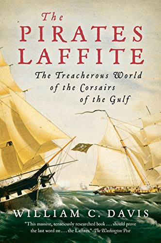 The Pirates Laffite (The Treacherous World of the Corsairs of the Gulf) by William C. Davis, 9780156032599