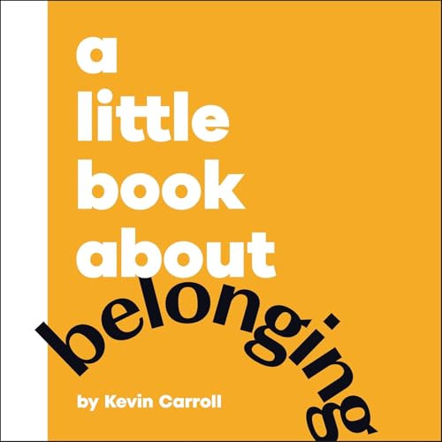 A Little Book About Belonging by Kevin Carroll, 9780241807880
