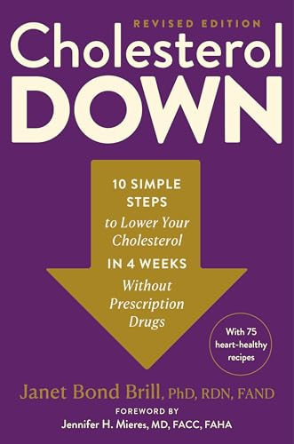 Cholesterol Down, Revised Edition (Ten Simple Steps to Lower Your Cholesterol in Four Weeks--Without Prescription Drugs) by Janet Bond Brill PhD, RDN, FAND, Jennifer H. Mieres, MD, FACC, FAHA, 9780593980491