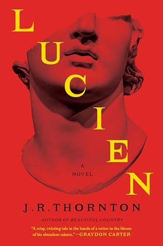 Lucien (A Novel) by J.R. Thornton, 9780063458437