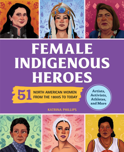 Female Indigenous Heroes (51 North American Women from the 1800s to Today) - 9798886081701 - 9798886081701 by Katrina Phillips, Tai Silva