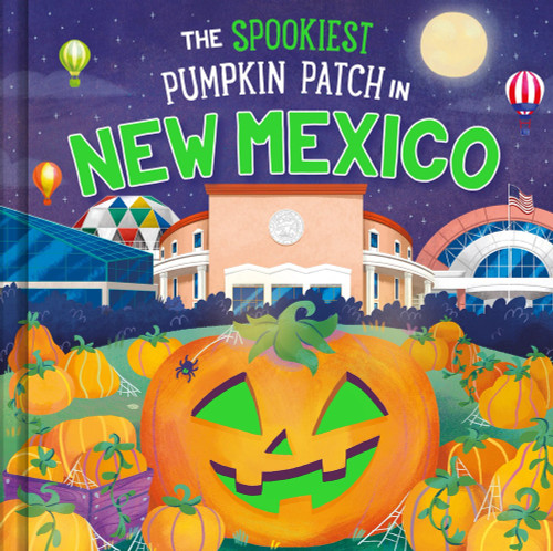 The Spookiest Pumpkin Patch in New Mexico by Louise Martin, Gabriele Tafuni, 9781464264016