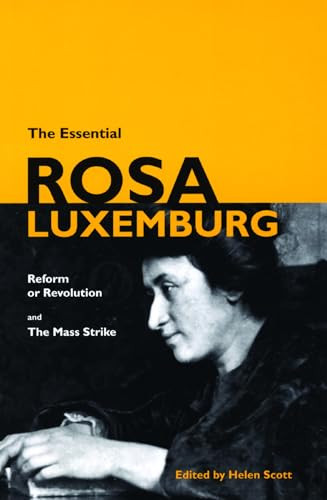 The Essential Rosa Luxemburg (Reform or Revolution and the Mass Strike) by Rosa Luxemburg, Helen Scott, 9781931859363