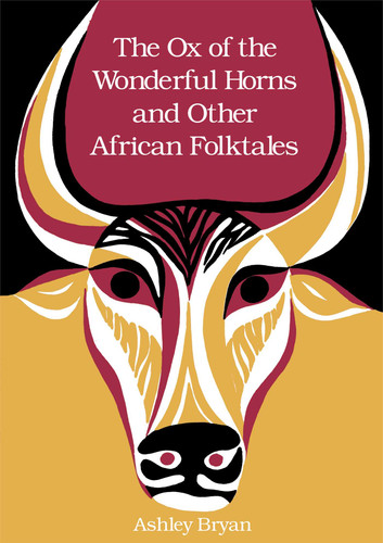 The Ox of the Wonderful Horns (And Other African Folktales) by Ashley Bryan, Ashley Bryan, 9780689317996