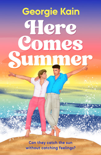 Here Comes Summer (Can they catch the sun without catching feelings?) by Georgie Kain, 9798217253401