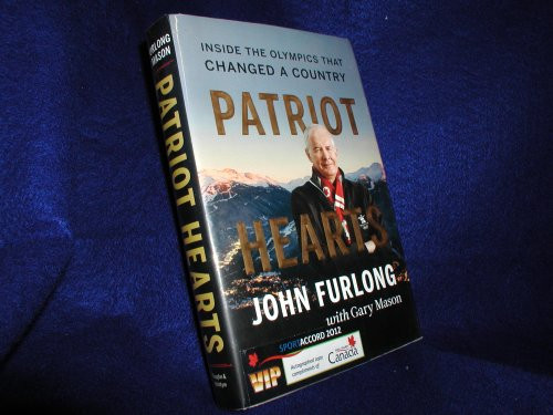 Patriot Hearts (Inside the Olympics That Changed a Country) by John Furlong, Gary Mason, 9781553657941