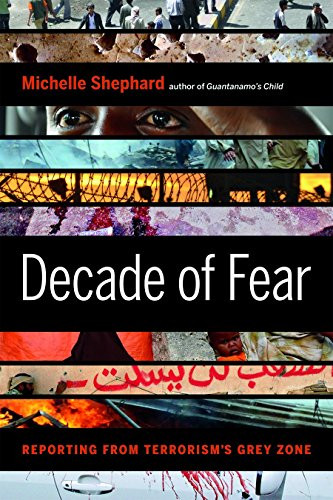 Decade of Fear (Reporting from Terrorism's Grey Zone) by Michelle Shephard, 9781553656586