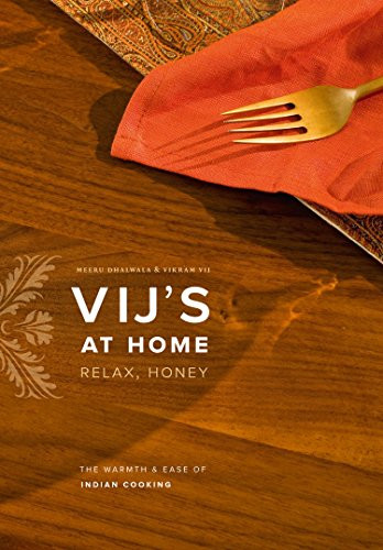 Vij's at Home (Relax, Honey: The Warmth and Ease of Indian Cooking) by Vikram Vij, Meeru Dhalwala, 9781553655725