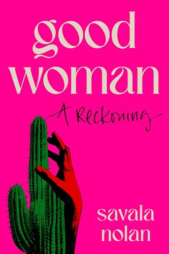 Good Woman (A Reckoning) by Savala Nolan, 9780063320086