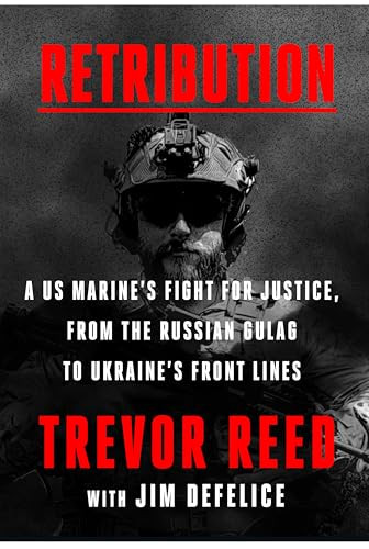 Retribution (A US Marine's Fight for Justice, from the Russian Gulag to Ukraine's Front Lines) by Trevor Reed, Jim DeFelice, 9780063428546