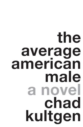 The Average American Male (A Novel) by Chad Kultgen, 9780061231674