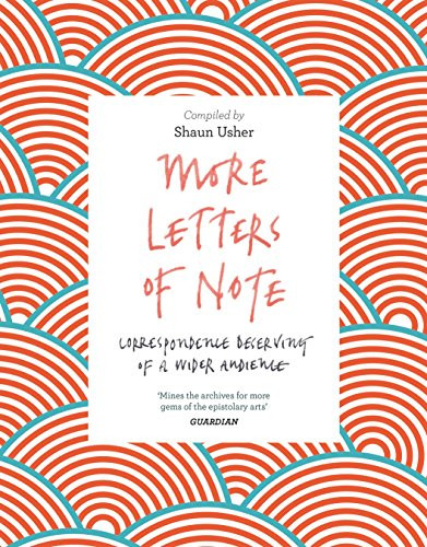 More Letters of Note (Correspondence Deserving of a Wider Audience) - 9781786891693 - 9781786891693 by Shaun Usher