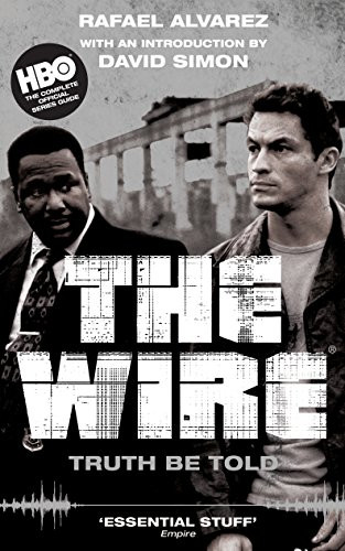 The Wire (Truth Be Told) - 9781847675996 - 9781847675996 by David Simon, Rafael Alvarez