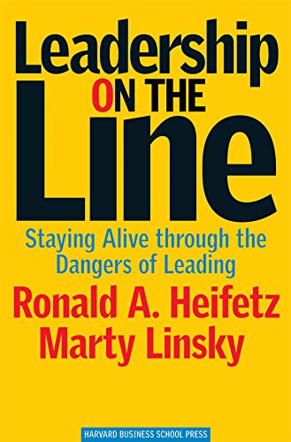 Leadership on the Line (Staying Alive Through the Dangers of Leading) by Ronald A. Heifetz, Marty Linsky, 9781578514373