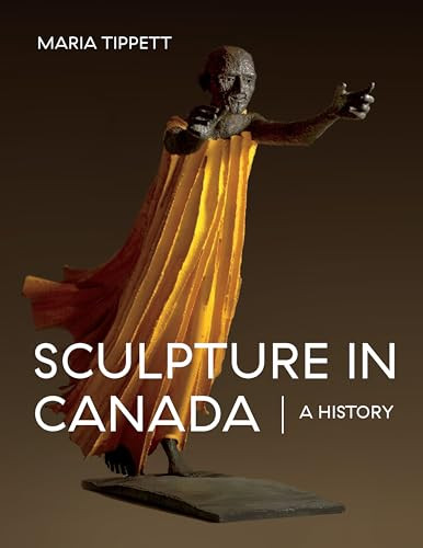 Sculpture in Canada (A History) by Maria  Tippett, 9781771620932
