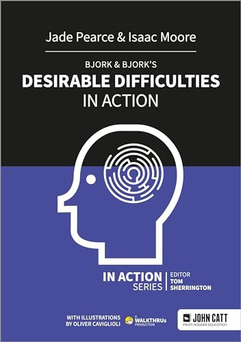 Bjork & Bjork's Desirable Difficulties in Action by Isaac Moore, Jade Pearce, 9781915261588