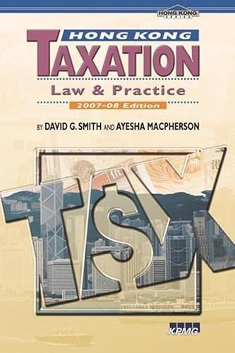 Hong Kong Taxation (Law and Practice) - 9789629963347 - 9789629963347 by Ayesha Macpherson Lau, David Flux, Ayesha Macpherson, David G. Smith, Garry Laird, Justin Pearce, Michael Olesnicky, 9789629963347