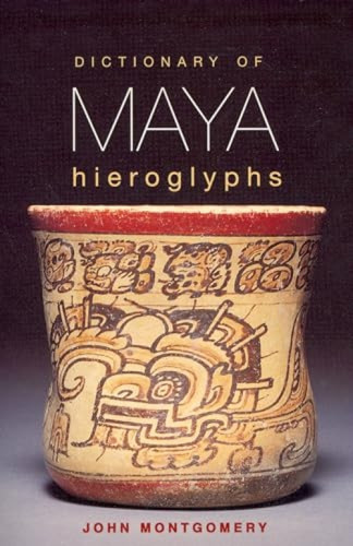 Dictionary of Maya Hieroglyphs by John Montgomery, 9780781808620