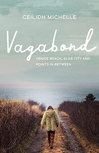 Vagabond (Venice Beach, Slab City and Points In Between) by Ceilidh Michelle, 9781771622981