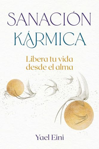 Sanación kármica (Libera tu vida desde el alma) (Spanish Edition) by Yael Eini, 9798888504192