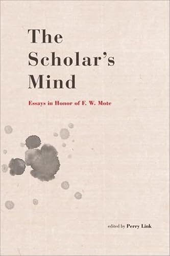 The Scholar's Mind (Essays in Honor of F. W. Mote) by Perry Link, 9789629964030