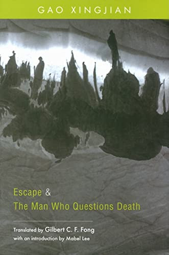 Escape and The Man Who Questions Death (Two Plays by Gao Xingjian) by Xingjian Gao, Gilbert C. F. Fong, 9789629963088